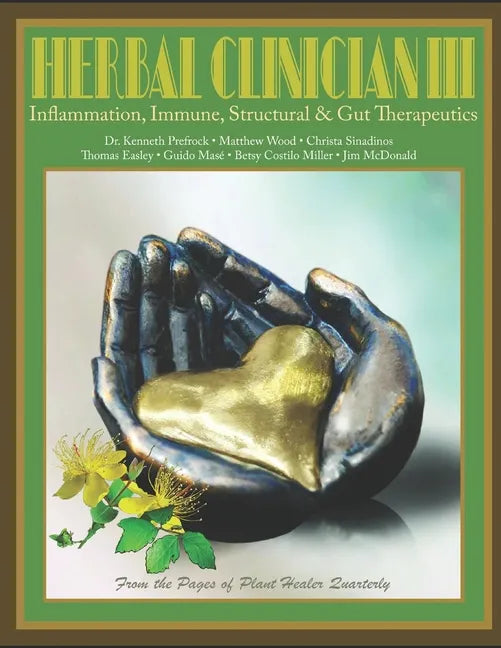 Herbal Clinician III: Inflammation, Immune, Gut, & Structural Therapeutics - Paperback