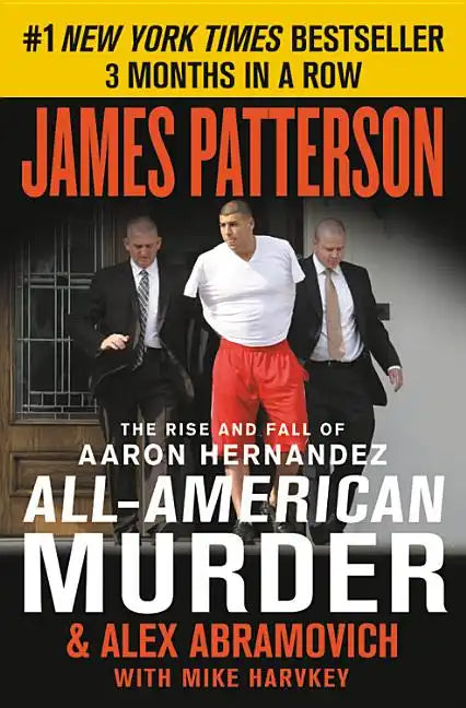 All-American Murder: The Rise and Fall of Aaron Hernandez, the Superstar Whose Life Ended on Murderers' Row - Paperback