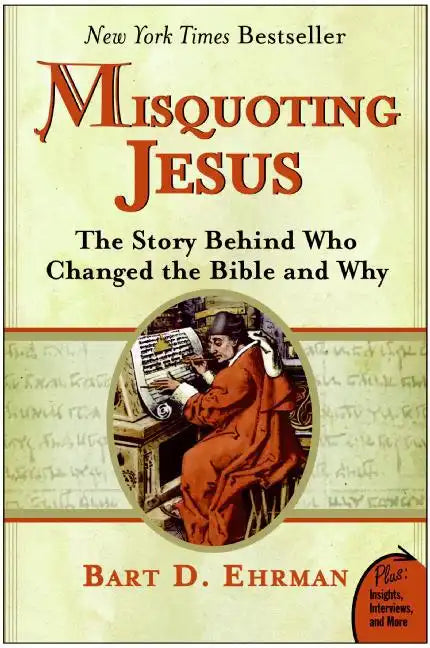 Misquoting Jesus: The Story Behind Who Changed the Bible and Why - Paperback