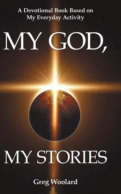 My God, My Stories: A Devotional Book Based on My Everyday Activity - Hardcover