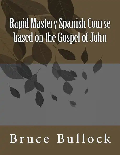 Rapid Mastery Spanish Course based on the Gospel of John - Paperback