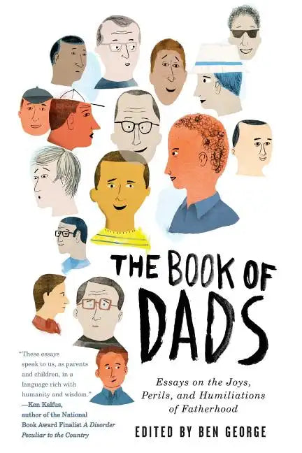 The Book of Dads: Essays on the Joys, Perils, and Humiliations of Fatherhood - Paperback