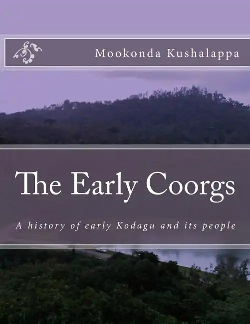 The Early Coorgs: A history of early Kodagu and its people - Paperback