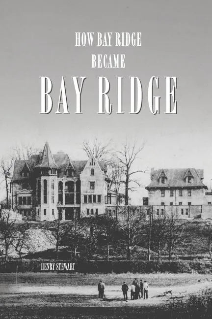 How Bay Ridge Became Bay Ridge - Paperback