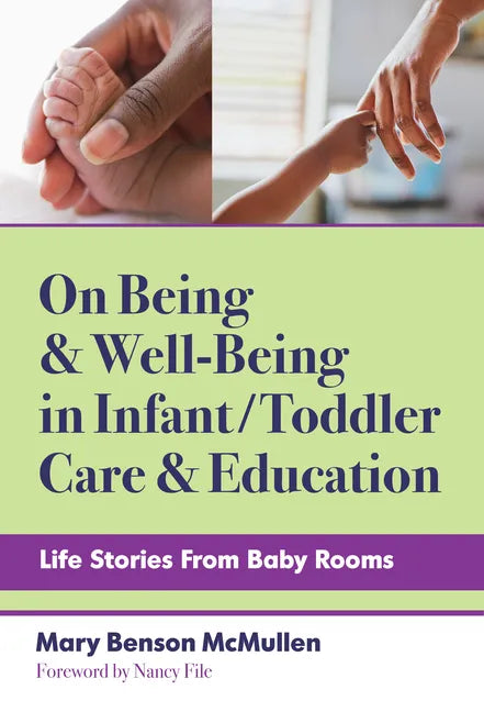 On Being and Well-Being in Infant/Toddler Care and Education: Life Stories from Baby Rooms - Paperback