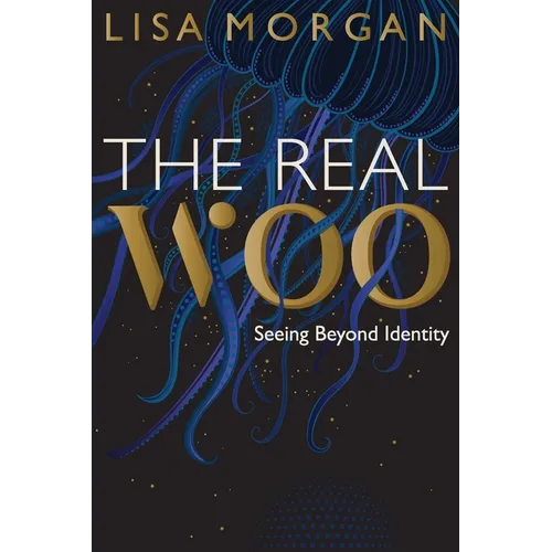 The Real Woo: Seeing Beyond Identity - Paperback