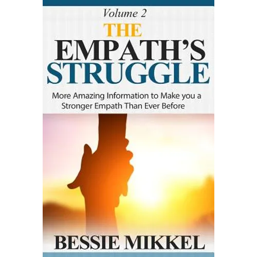 The Empath's Struggle: More Amazing Information to Make You a Stronger Empath Than Ever Before - Paperback