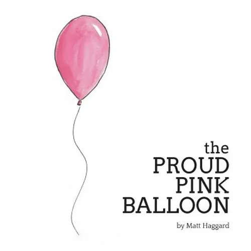 The Proud Pink Balloon - Hardcover