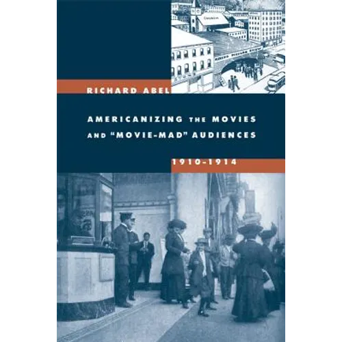 Americanizing the Movies and Movie-Mad Audiences, 1910-1914 - Paperback