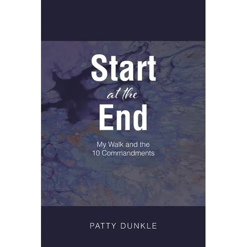 Start at the End: My Walk and the 10 Commandments - Paperback