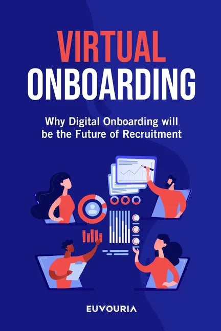 Virtual Onboarding: Why Digital Onboarding Will Be the Future of Recruitment - Paperback