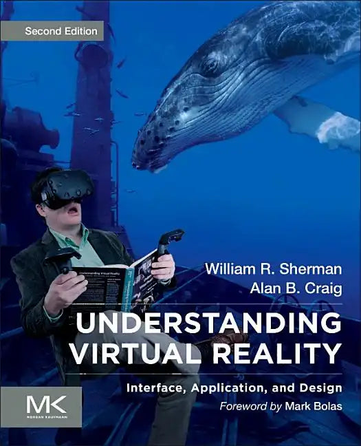 Understanding Virtual Reality: Interface, Application, and Design - Paperback