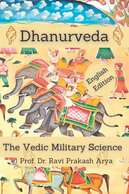Dhanurveda: The Vedic Military Science - Paperback