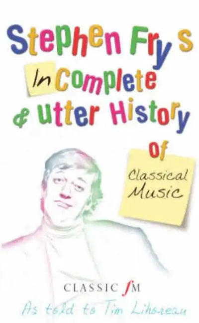 Stephen Fry's Incomplete & Utter History of Classical Music - Paperback