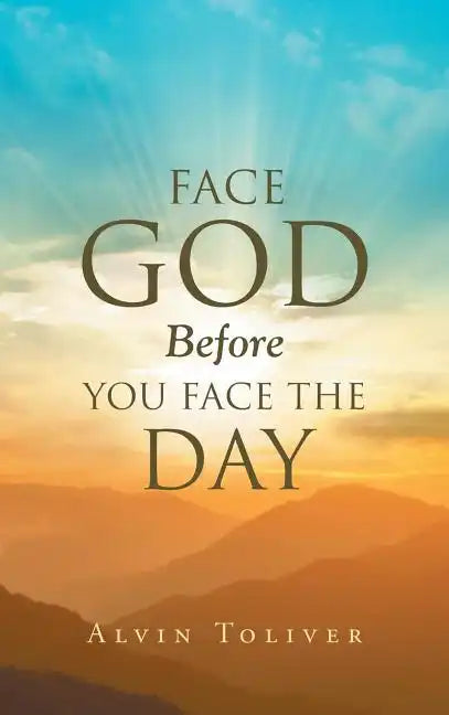 Face God Before You Face The Day - Hardcover