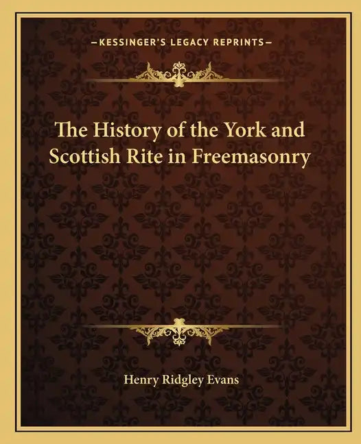 The History of the York and Scottish Rite in Freemasonry - Paperback