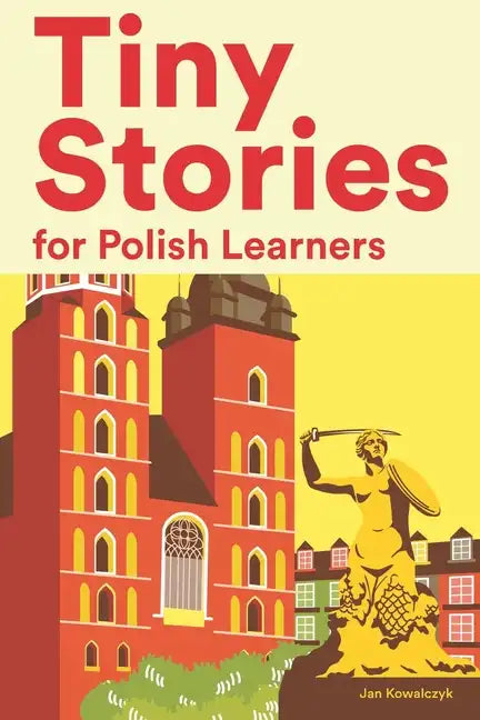 Tiny Stories for Polish Learners: Short Stories in Polish for Beginners and Intermediate Learners - Paperback
