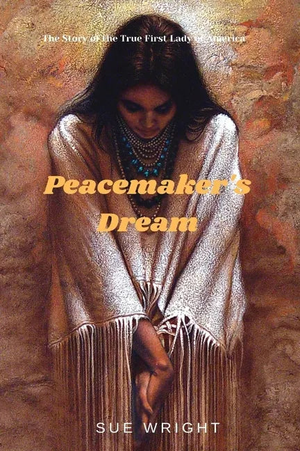 Peacemaker's Dream: The Story of the True First Lady of America - Paperback