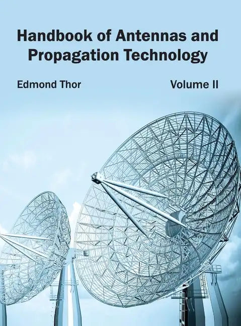 Handbook of Antennas and Propagation Technology: Volume II - Hardcover