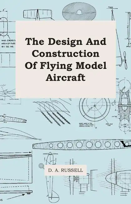 The Design and Construction of Flying Model Aircraft - Paperback