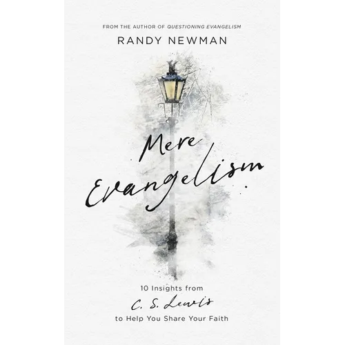 Mere Evangelism: 10 Insights from C.S. Lewis to Help You Share Your Faith - Paperback