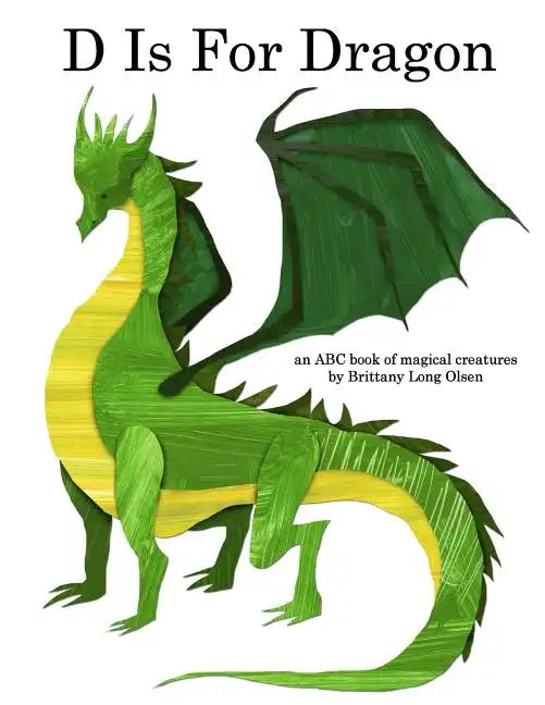 D Is For Dragon: An ABC Book of Magical Creatures - Paperback
