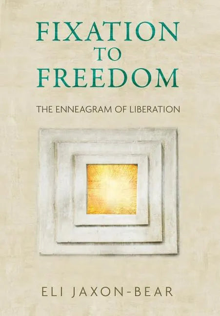 Fixation to Freedom: The Enneagram of Liberation - Hardcover