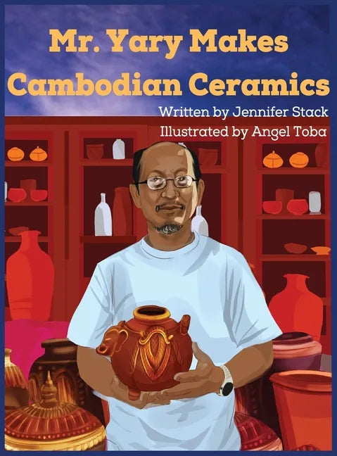 Mr. Yary Makes Cambodian Ceramics - Hardcover