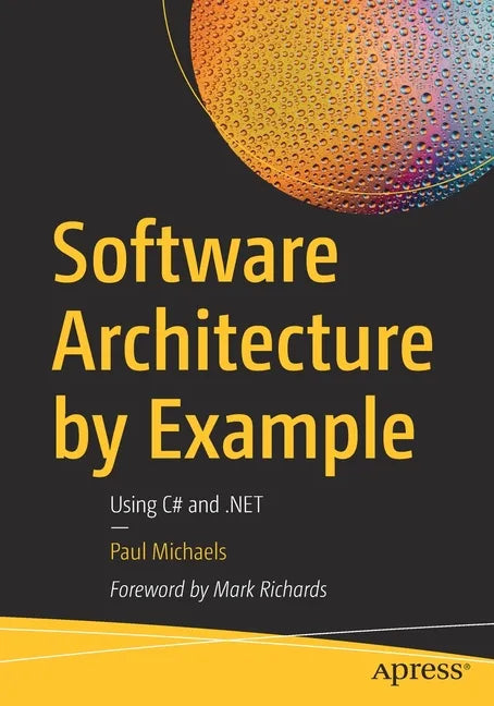 Software Architecture by Example: Using C# and .Net - Paperback