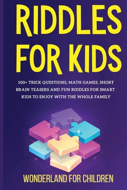Riddles For Kids: 100+ trick questions, math games, short brainteasers and fun riddles for smart kids to enjoy with the whole family - Paperback