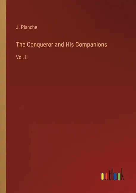 The Conqueror and His Companions: Vol. II - Paperback