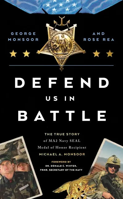 Defend Us in Battle: The True Story of Ma2 Navy Seal Medal of Honor Recipient Michael A. Monsoor - Hardcover