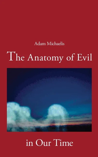 The Anatomy of Evil in Our Time - Paperback