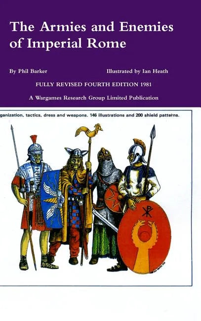 The Armies and Enemies of Imperial Rome - Hardcover