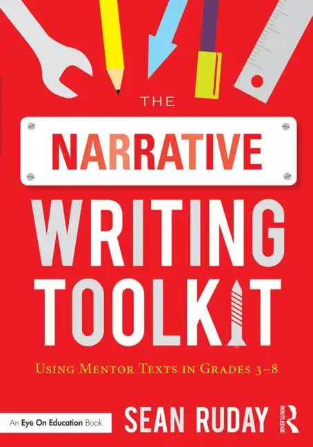 The Narrative Writing Toolkit: Using Mentor Texts in Grades 3-8 - Paperback