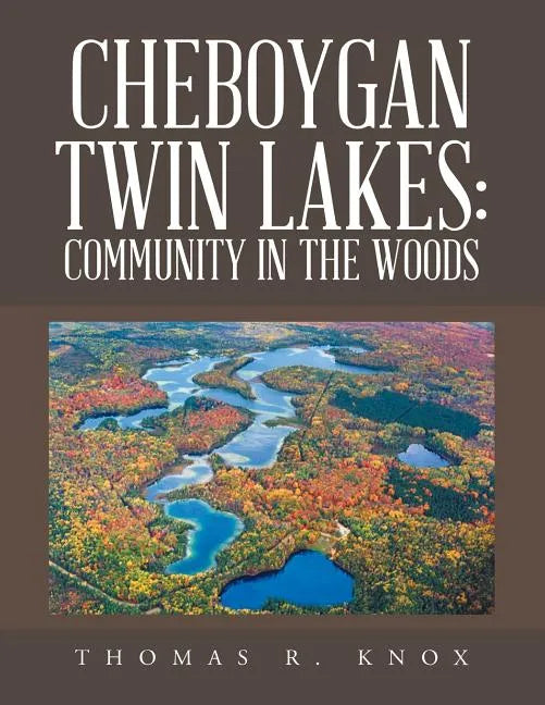 Cheboygan Twin Lakes: Community in the Woods - Paperback