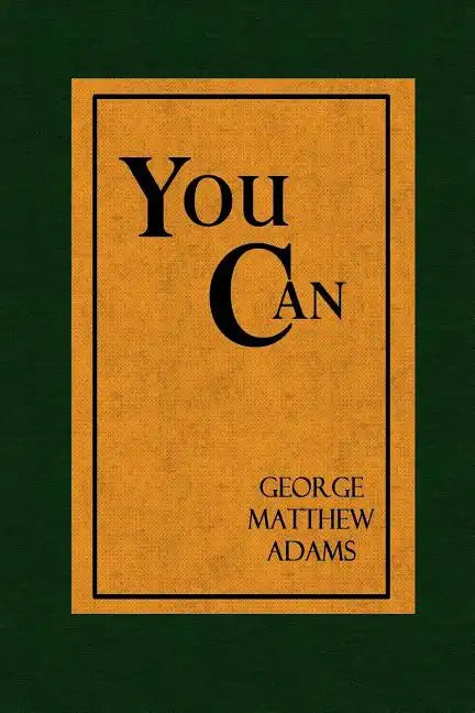 You Can - A Collection of Brief Talks on the most Important Topic in the World - Your Success - Paperback
