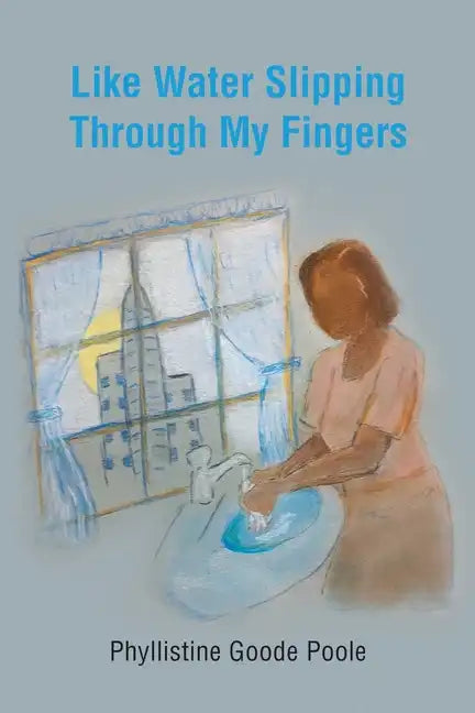 Like Water Slipping Through My Fingers - Paperback