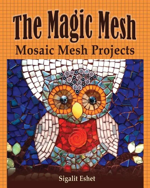 The Magic Mesh - Mosaic Mesh Projects - Paperback