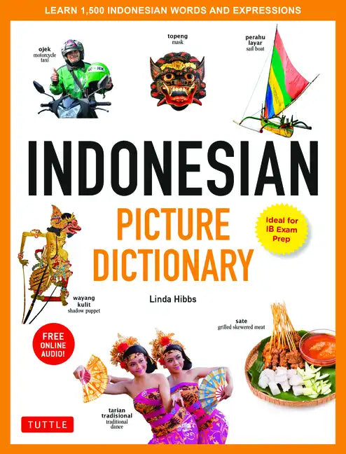Indonesian Picture Dictionary: Learn 1,500 Indonesian Words and Expressions (Ideal for Ib Exam Prep; Includes Online Audio) - Hardcover