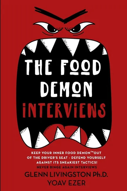 The Food Demon Interviews: Keep Your Inner Food Demon Out of the Driver's Seat and Defend Against Its Sneakiest Tactics - Paperback