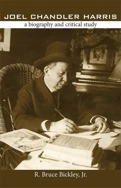 Joel Chandler Harris: A Biography and Critical Study - Paperback