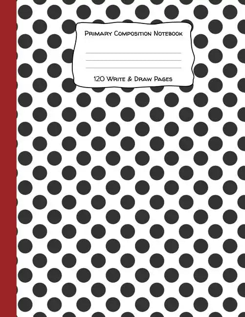 Primary Composition Notebook 120 Write & Draw Pages: for Elementary School Kids and Dalmatian Lovers - Paperback