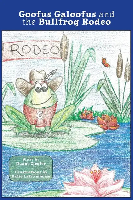 Goofus Galoofus and the Bullfrog Rodeo - Hardcover