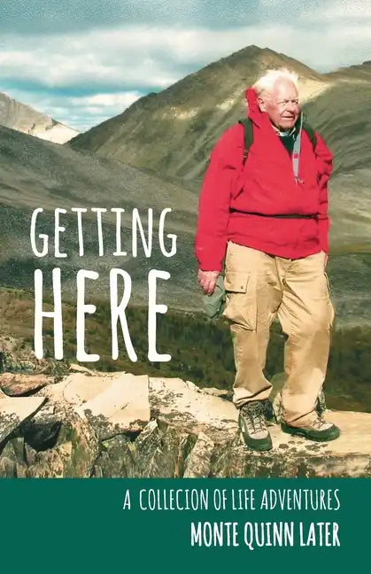 Getting Here: A Collection of Life Adventures - Paperback
