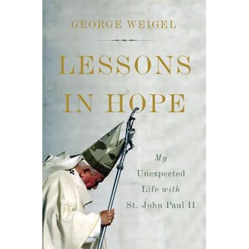 Lessons in Hope: My Unexpected Life with St. John Paul II - Hardcover