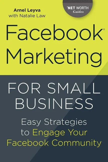 Facebook Marketing for Small Business: Easy Strategies to Engage Your Facebook Community - Paperback