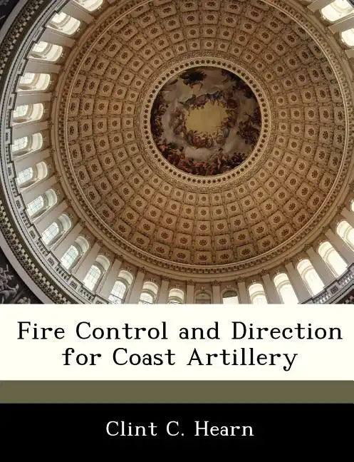 Fire Control and Direction for Coast Artillery - Paperback