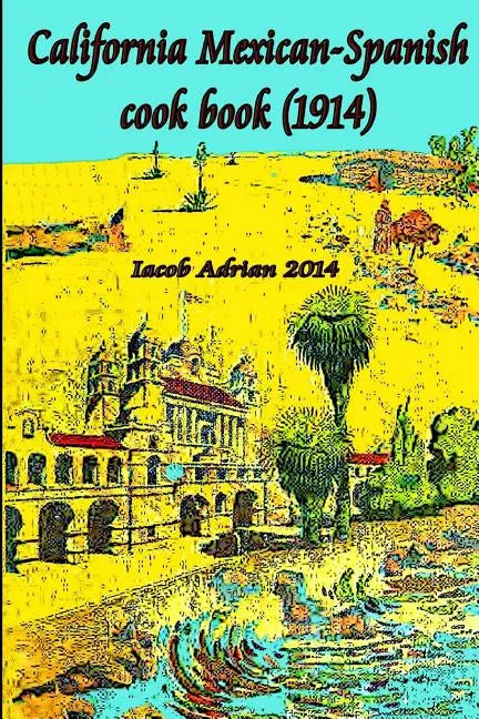 California Mexican-Spanish Cook book (1914) - Paperback