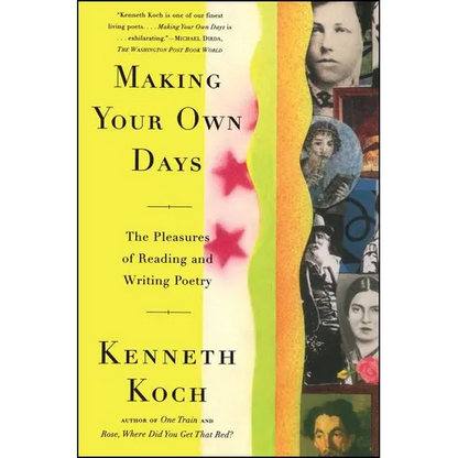 Making Your Own Days: The Pleasures of Reading and Writing Poetry - Paperback